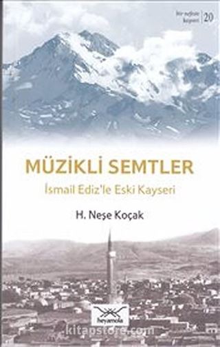 Müzikli Semtler - İsmail Ediz'le Kayseri