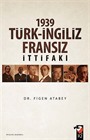 1939 Türk-İngiliz Fransız İttifakı