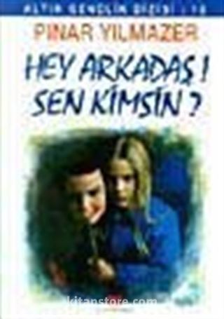 Hey Arkadaş Sen Kimsin