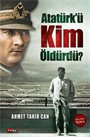 Atatürk'ü Kim Öldürdü?