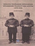 Osmanlı Yenileşme Döneminde Diyarbekir Vilayeti'nde Eğitim (1870-1920)
