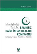 İslam İşbirliği Teşkilatı Bağımsız Daimi İnsan Hakları Komisyonu Kuruluşu, Yapısı, Misyonu ve Vizyonu