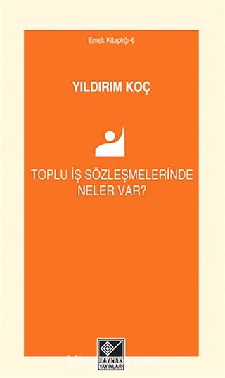 Toplu İş Sözleşmelerinde Neler Var?