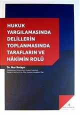 Hukuk Yargılamasında Delillerin Toplanmasında Tarafların ve Hakimin Rolü