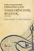 Kanuni Sultan Süleyman Dönemi Osmanlı-Leh İlişkilerine Dair Belgeler (1520-1566)
