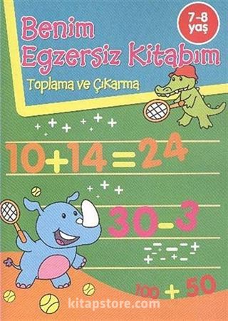 Benim Egzersiz Kitabım - Toplama ve Çıkarma (7-8 Yaş)