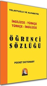 İngilizce-Türkçe Türkçe-İngilizce Öğrenci Sözlüğü / Telaffuzlu ve Alfabetik