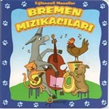 Bremen Mızıkacıları / Eğlenceli Masallar