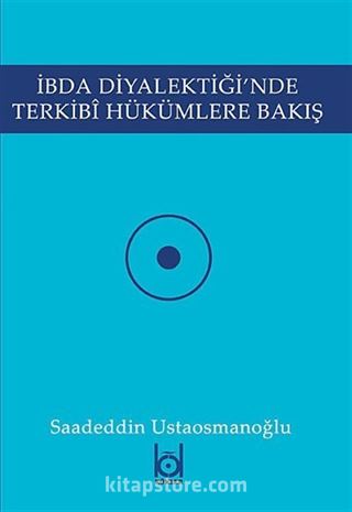 İbda Diyalektiği'nde Terkibi Hükümlere Bakış