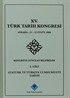 XV.Türk Tarih Kongresi 5 Cilt / Ankara:11-15 Eylül 2006 Kongreye Sunulan Bildiriler Atatürk ve Türkiye Cumhuriyeti Tarihi