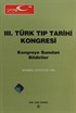 III.Türk Tıp Tarihi Kongresi / İstanbul, 20-23 Eylül 1993 Kongreye Sunulan Bildiriler