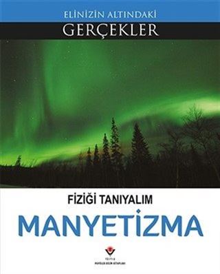 Fiziği Tanıyalım Manyetizma / Elinizin Altındaki Gerçekler