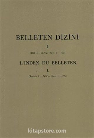 Belleten Dizini I.(Cilt I-XXV, Sayı I-100)
