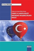 Türkiye'nin Avrupa Birliği Girişimi Türkiye Ve Avrupa Birliği Arasındaki Anlaşmazlıklarin Analizi