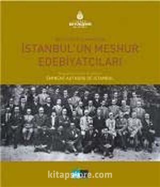 Bir Fotoğrafın Aynasında İstanbul'un Meşhur Edebiyatçıları (Eminent Authors of Istanbul)