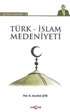 Türk-İslam Medeniyeti / Bütün Eserleri-18