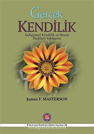 Gerçek Kendilik - Gelişimsel Kendilik ve Nesne İlişkileri Yaklaşımı