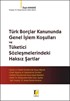 Türk Borçlar Kanununda Genel İşlem Koşulları ve Tüketici Sözleşmelerindeki Haksız Şartlar