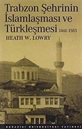Trabzon Şehrinin İslamlaşma ve Türkleşmesi 1461-1583