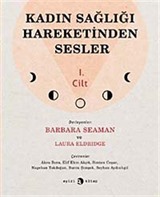 Kadın Sağlığı Hareketinden Sesler (1. Cilt)