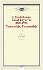 3. Cumhurbaşkanı Celal Bayar'ın (1883-1986) Yazmadığı, Yazamadığı