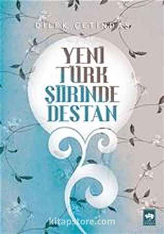 Yeni Türk Şiirinde Destan