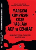Yargıda Kumpasın Köşe Taşları AKP ve Cemaat