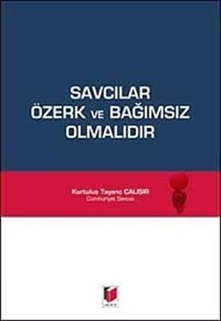 Savcılar Özerk ve Bağımsız Olmalıdır