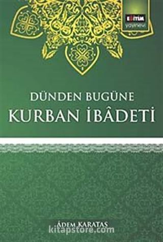 Dünden Bugüne Kurban İbadeti