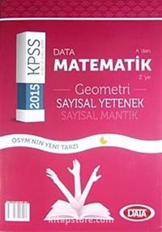 2015 KPSS A'dan Z'ye Matematik-Geometri Sayısal Yetenek Sayısal Mantık
