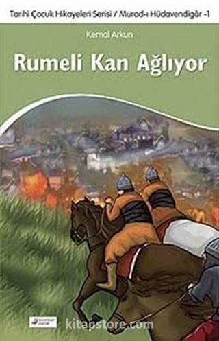 Rumeli Kan Ağlıyor - Tarihi Çocuk Hikayeleri Serisi / Murad-ı Hüdavendigar-1