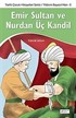Emir Sultan ve Nurdan Üç Kandil - Tarihi Çocuk Hikayeleri Serisi / Yıldırım Bayezıt Han-3