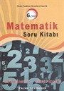6.Sınıf Matematik Soru Kitabı / Okula Yardımcı Sınavlara Hazırlık