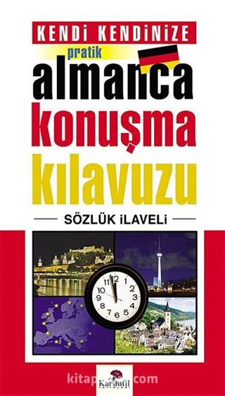 Kendi Kendinize Pratik Almanca Konuşma Kılavuzu (Sözlük İlaveli)