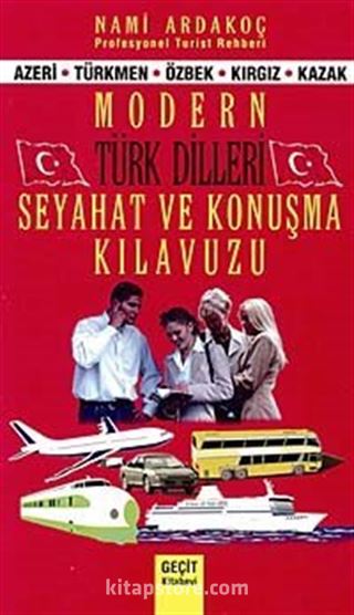 Modern Türk Dilleri - Seyahat ve Konuşma Kılavuzu (Azeri-Türkmen-Özbek-Kırgız-Kazak)