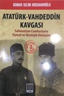 Atatürk-Vahdeddin Kavgası