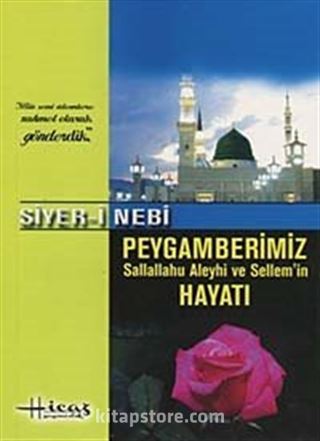Siyer-i Nebi Peygamberimizin (s.a.v.) Hayatı