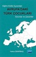 Eğitim-Kültür Açısından Avrupa'daki Türk Çocukları Sorunlar ve Çözümler