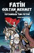 Fatih Sultan Mehmet ve İstanbul'un Fethi - Gençler İçin