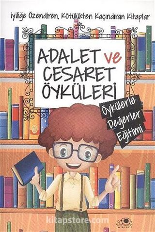 Adalet ve Cesaret Öyküleri / Öykülerle Değerler Eğitimi
