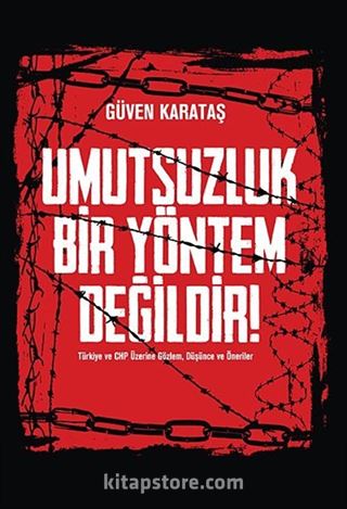 Umutsuzluk Bir Yöntem Değildir
