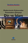 Modernizmin Kıskacından Postmodern Dünyaya Din ve İslam