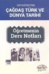 Ortaöğretim Çağdaş Türk ve Dünya Tarihi Öğretmenin Ders Notları