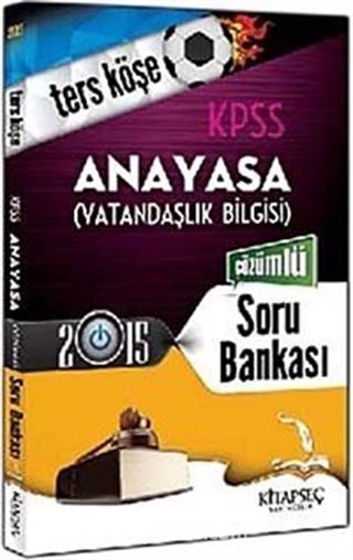2015 KPSS Tesr Köşe Anayasa (Vatandaşlık Bilgisi) Çözümlü Soru Bankası