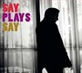 Say Plays Say (Cd)