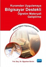 Kuramdan Uygulamaya Bilgisayar Destekli Öğretim Materyali Geliştirme (Türkçe Eğitimi Uygulama Örnekleri)