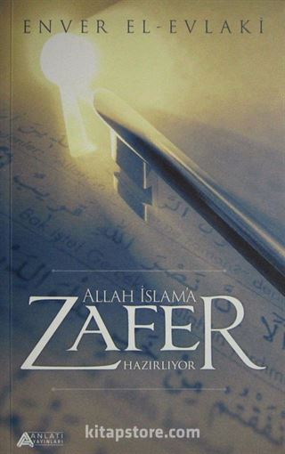 Allah İslam'a Zafer Hazırlıyor
