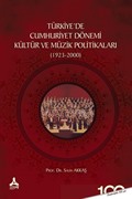 Türkiyede Cumhuriyet Dönemi Kültür Ve Müzik Politikaları (1923-2000)