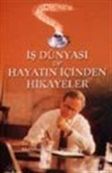 İş Dünyası ve Hayatın İçinden Hikayeler