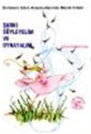 Şarkı Söyleyelim Oynayalım /Ünitelere Göre Anaokullarında Müzik Kitabı